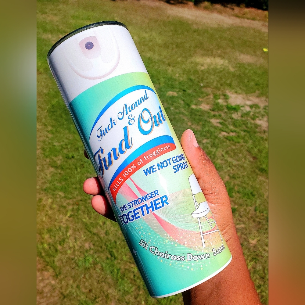 Funny Fck Around And Find Out Spray Tumbler